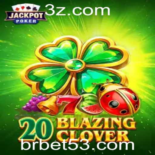 Descubra o Fascinante Mundo de 20BlazingClover com Bet53